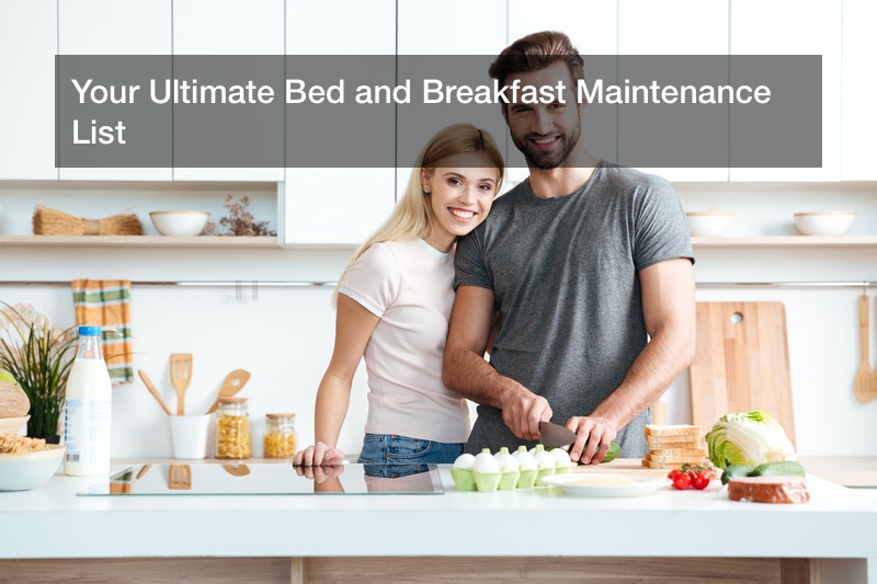Your Ultimate Bed and Breakfast Maintenance List