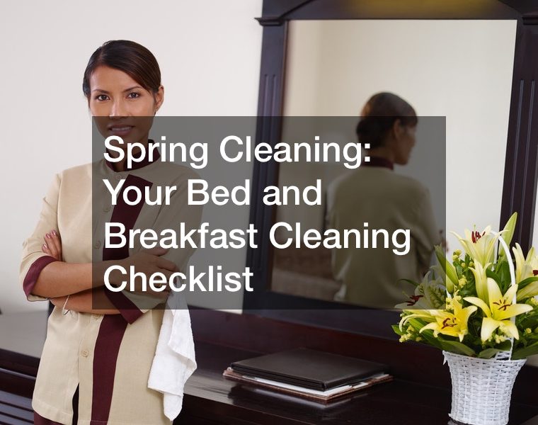 Spring Cleaning: Your Bed and Breakfast Cleaning Checklist