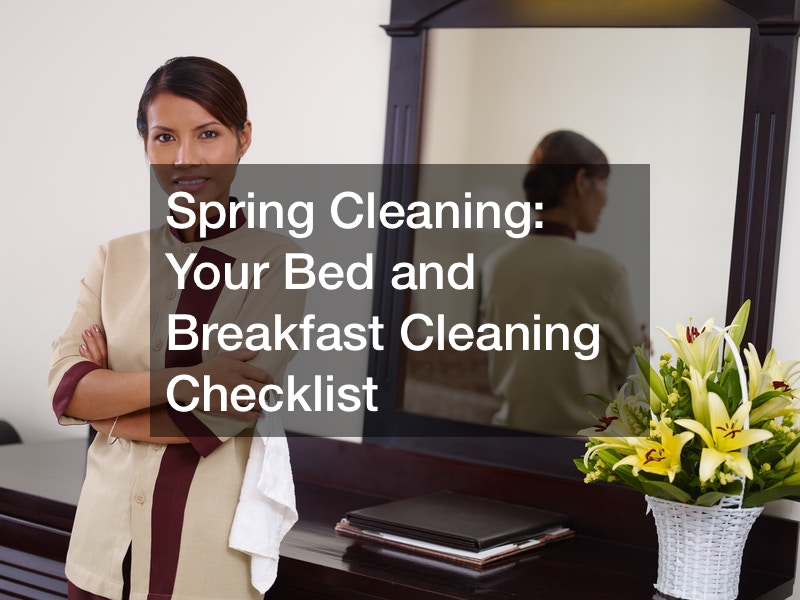 Spring Cleaning: Your Bed and Breakfast Cleaning Checklist