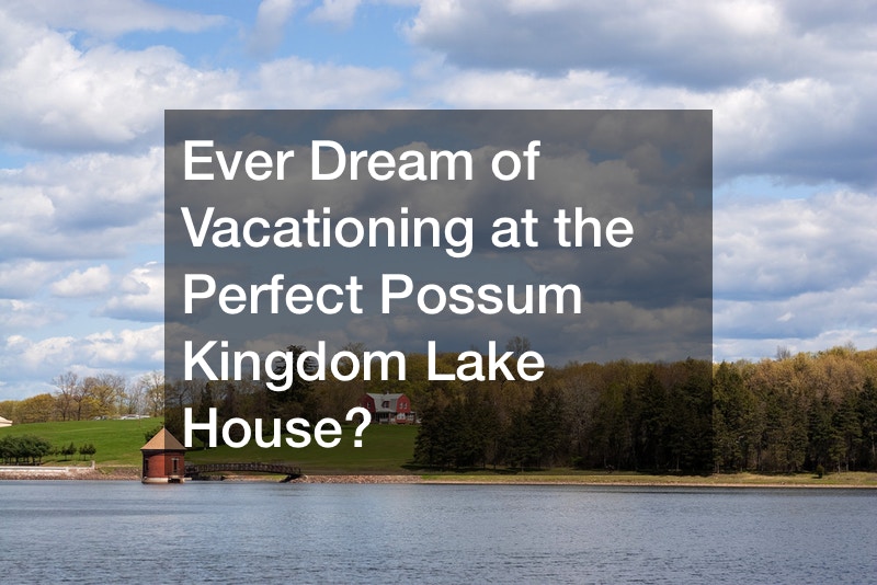Ever Dream of Vacationing at the Perfect Possum Kingdom Lake House?