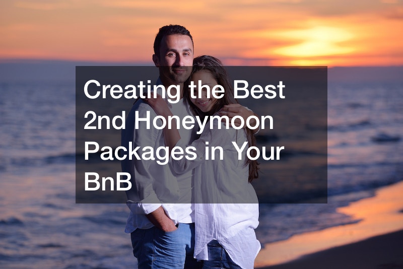 Creating the Best 2nd Honeymoon Packages in Your BnB