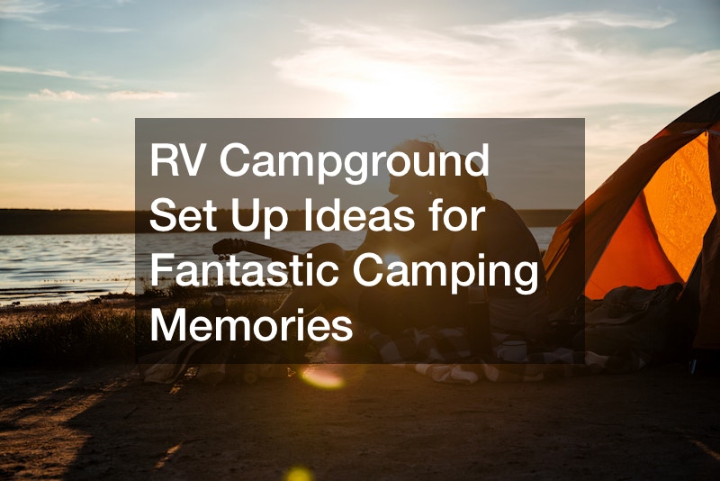 RV Campground Set Up Ideas for Fantastic Camping Memories