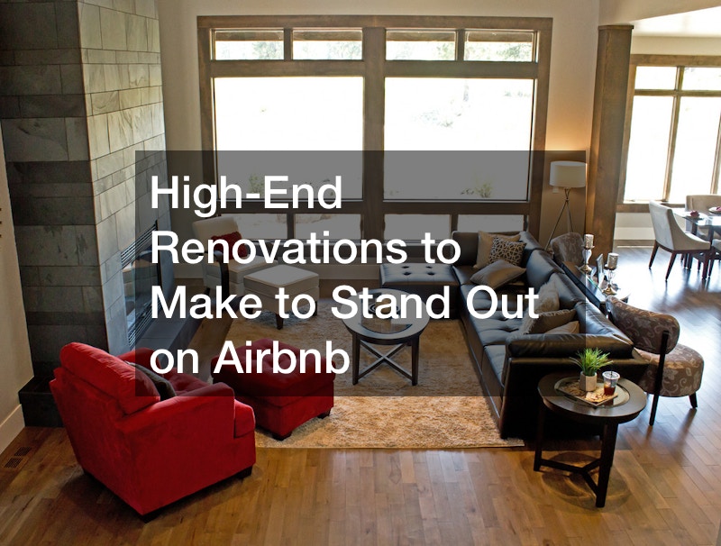 High-End Renovations to Make to Stand Out on Airbnb