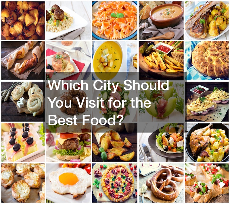 Which City Should You Visit for the Best Food?