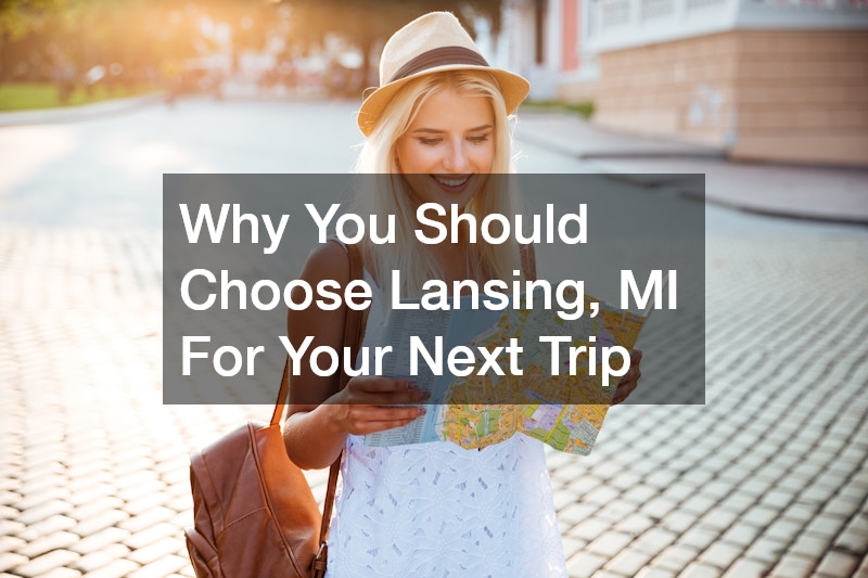 Why You Should Choose Lansing, MI For Your Next Trip