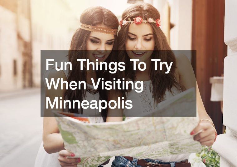 Fun Things To Try When Visiting Minneapolis