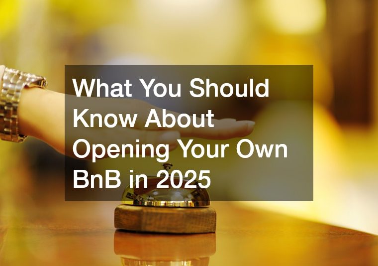 What You Should Know About Opening Your Own BnB in 2025